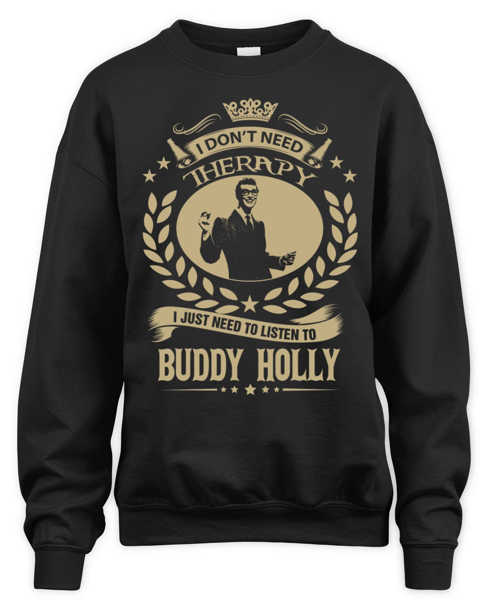 I Dont Need Therapy I Just Need To Listen To Buddy Holly TShirt Unisex Premium Crewneck Sweatshirt