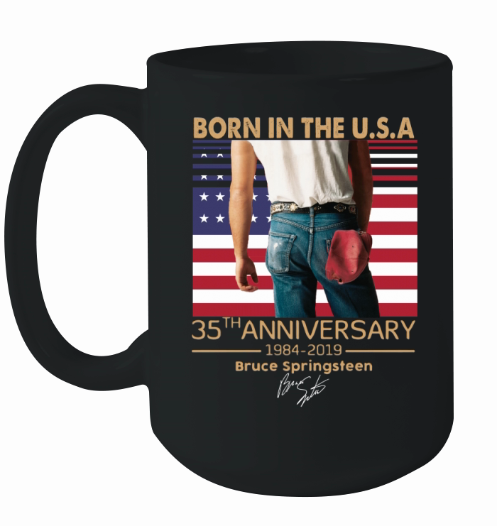 Born in the U.S.A 35th anniversary 1984-2019 Bruce Springsteen shirt Ceramic Mug