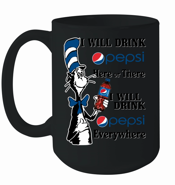 Dr Seuss I will drink Pepsi here or there I will drink Pepsi everywhere Ceramic Mug