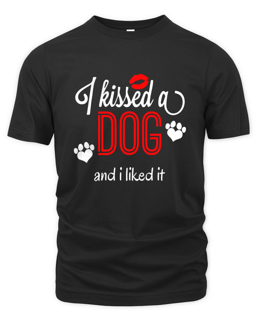 I Kissed A Dog and I Liked It - Lips Paw Prints - T Shirt Organic Unisex T-shirt