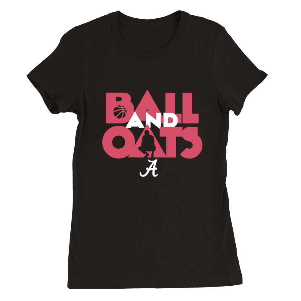 Ball & Oats Licensed by Alabama Basketball Shirt Premium Womens Crewneck T-shirt