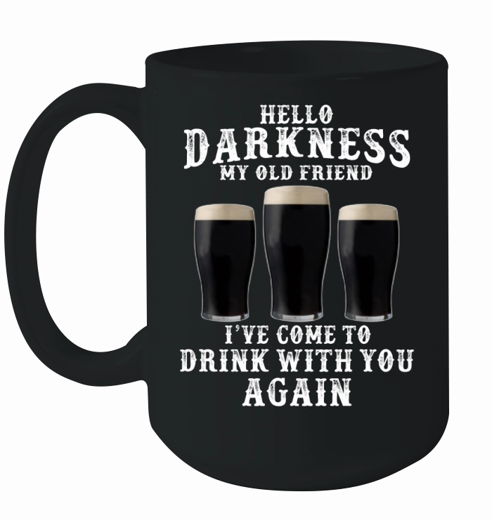 Beer Hello Darkness My Old Friend I’ve Come To Drink Again shirt Ceramic Mug