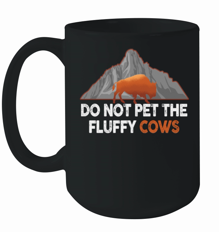 Do Not Pet The Fluffy Cows Ceramic Mug