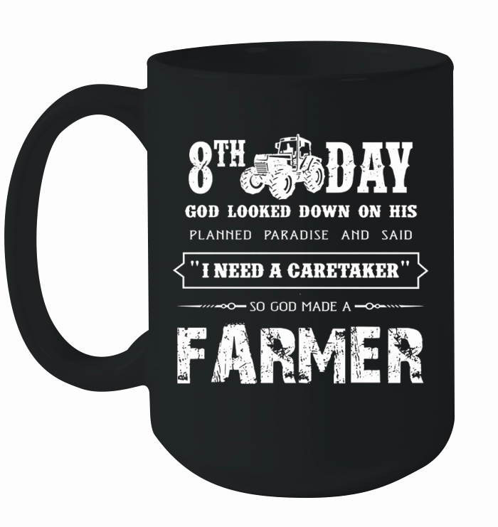 Perfect Farmer T-shirt Gift On The 8th Day God Made Farmer Ceramic Mug
