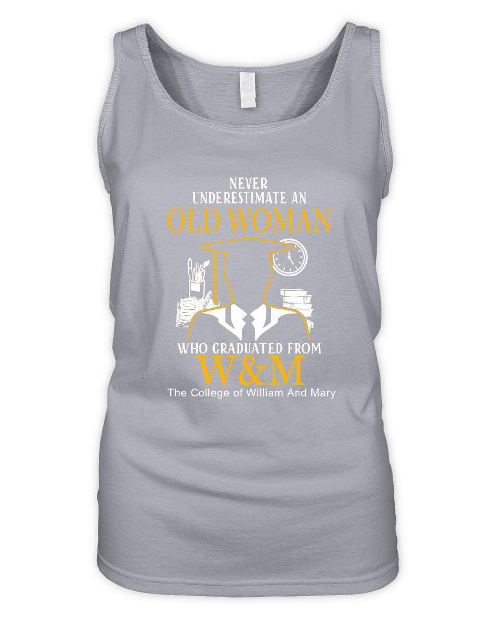 Never Underestimate A Woman Who Graduated From College of William And Mary Organic Women's Tank Top