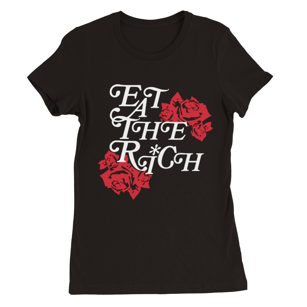 Modern Socialist Eat Up Eat The Rich Rose Flower shirt Premium Womens Crewneck T-shirt