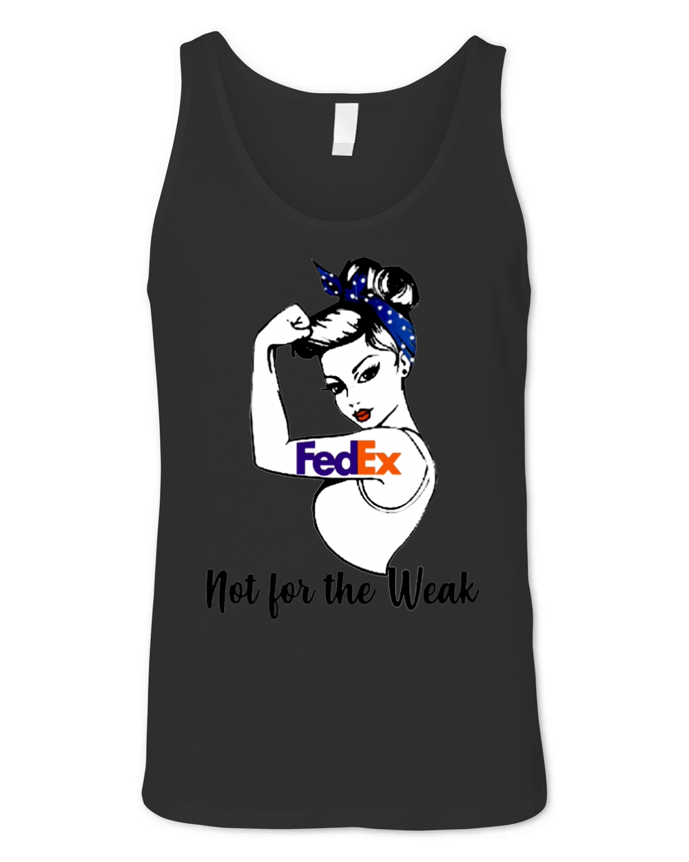 FedEx Strong Girl Not For The Weak For Women Unisex Jersey Tank