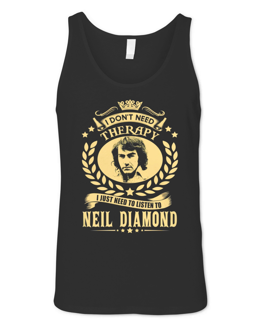 I Don't Need Therapy i Just Need To Listen To Neil Diamond TShirt Unisex Jersey Tank