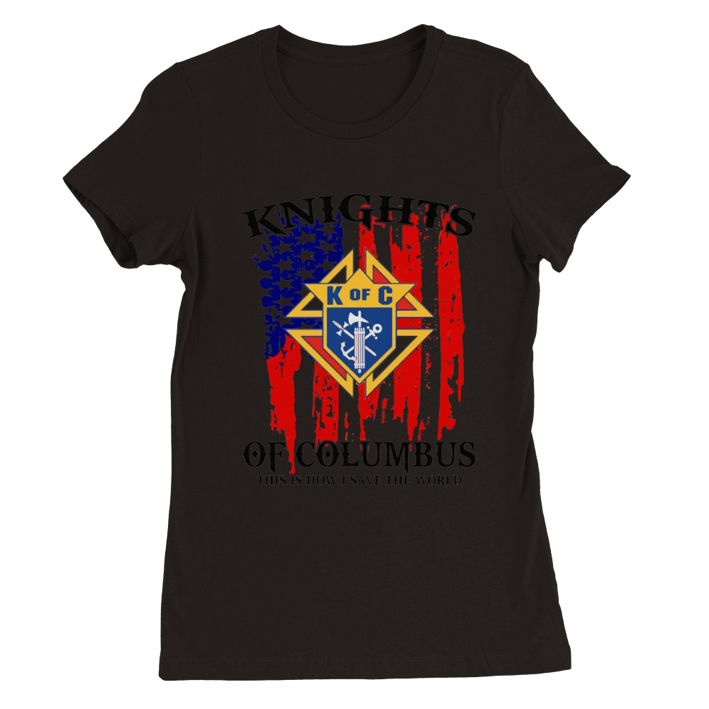 American Flag Knights of Columbus This Is How I Save The World Premium Womens Crewneck T-shirt
