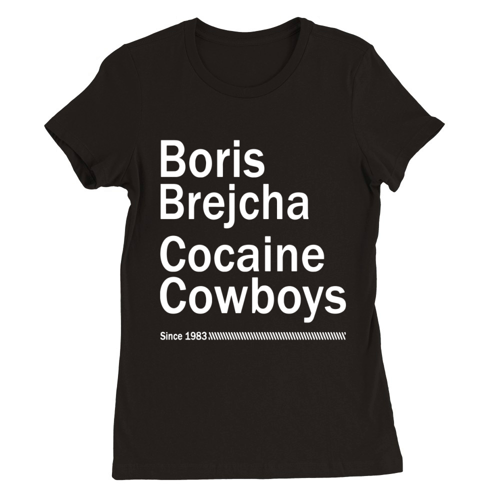 Boris Brejcha Cocaïne Cowboys Since 1983 For T-Shirt Premium Womens Crewneck T-shirt