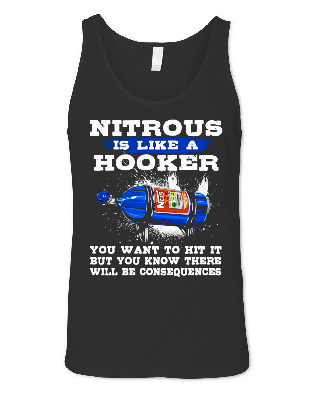Nitrous is like a hooker you want to hit it but you know there will be consequences Unisex Jersey Tank