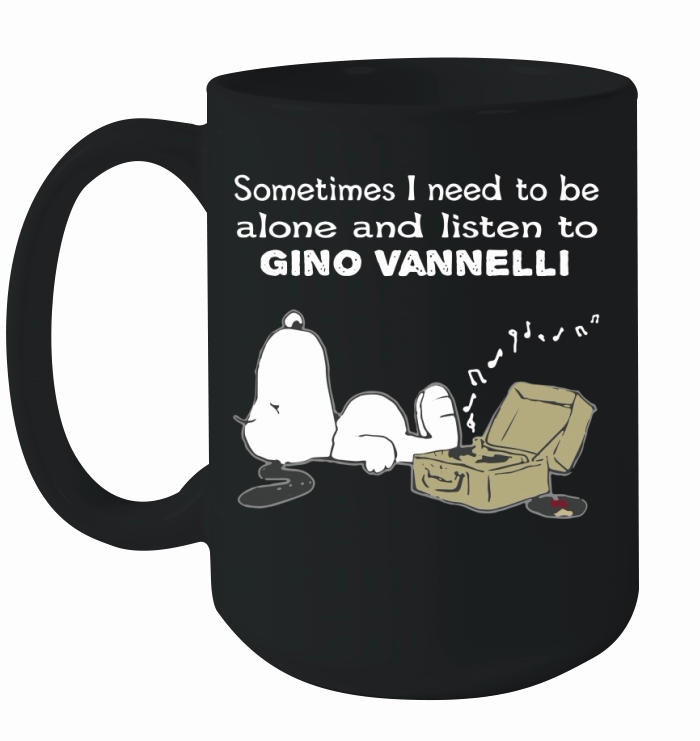 Sometimes I need to be alone and listen to Gino Vannelli Ceramic Mug