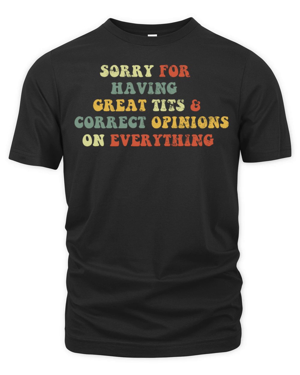 Sorry For Having Great Tits And Correct Opinions Organic Unisex T-shirt