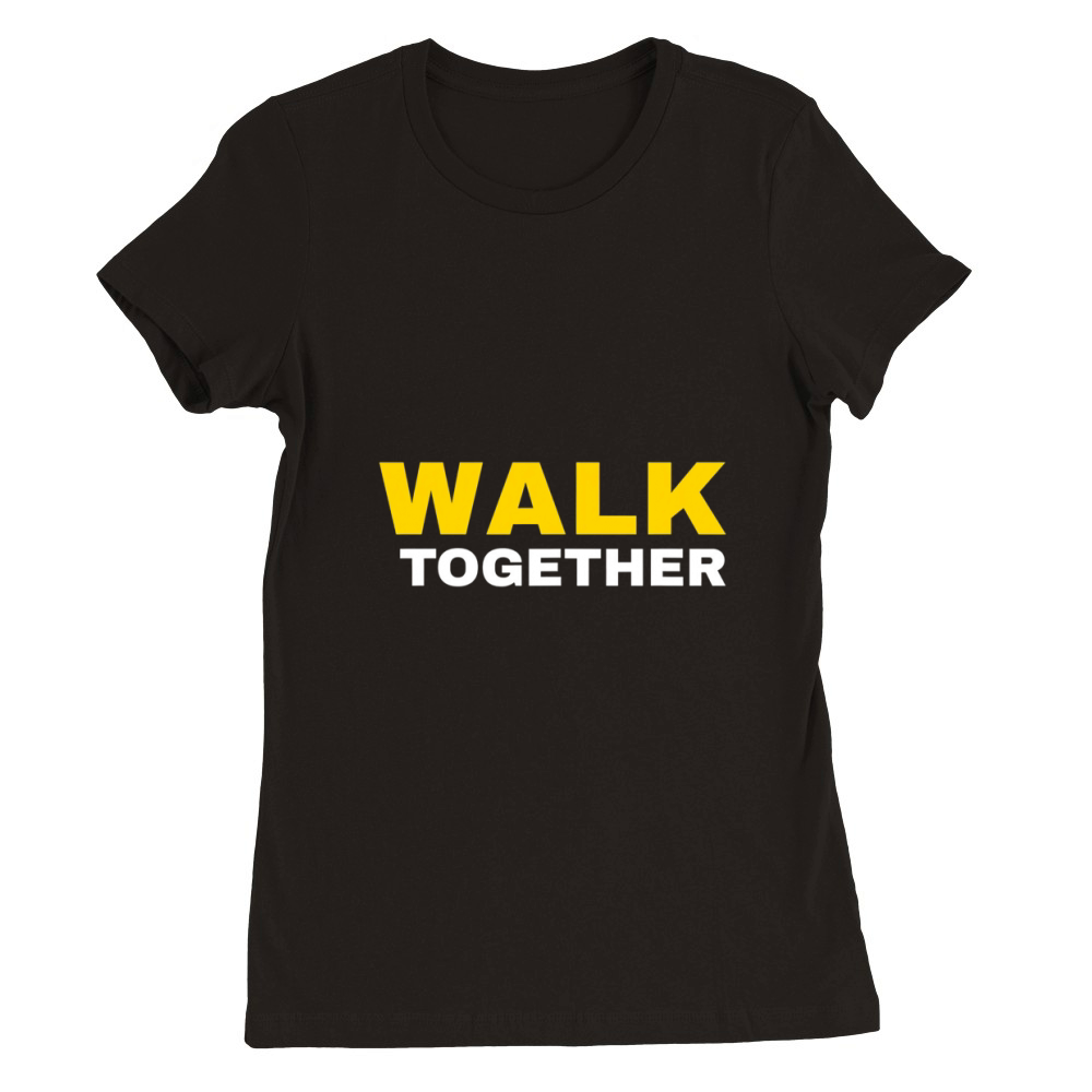 Walk Together Indoor Walking Outdoor Walk at Home Pounds Off Premium Womens Crewneck T-shirt