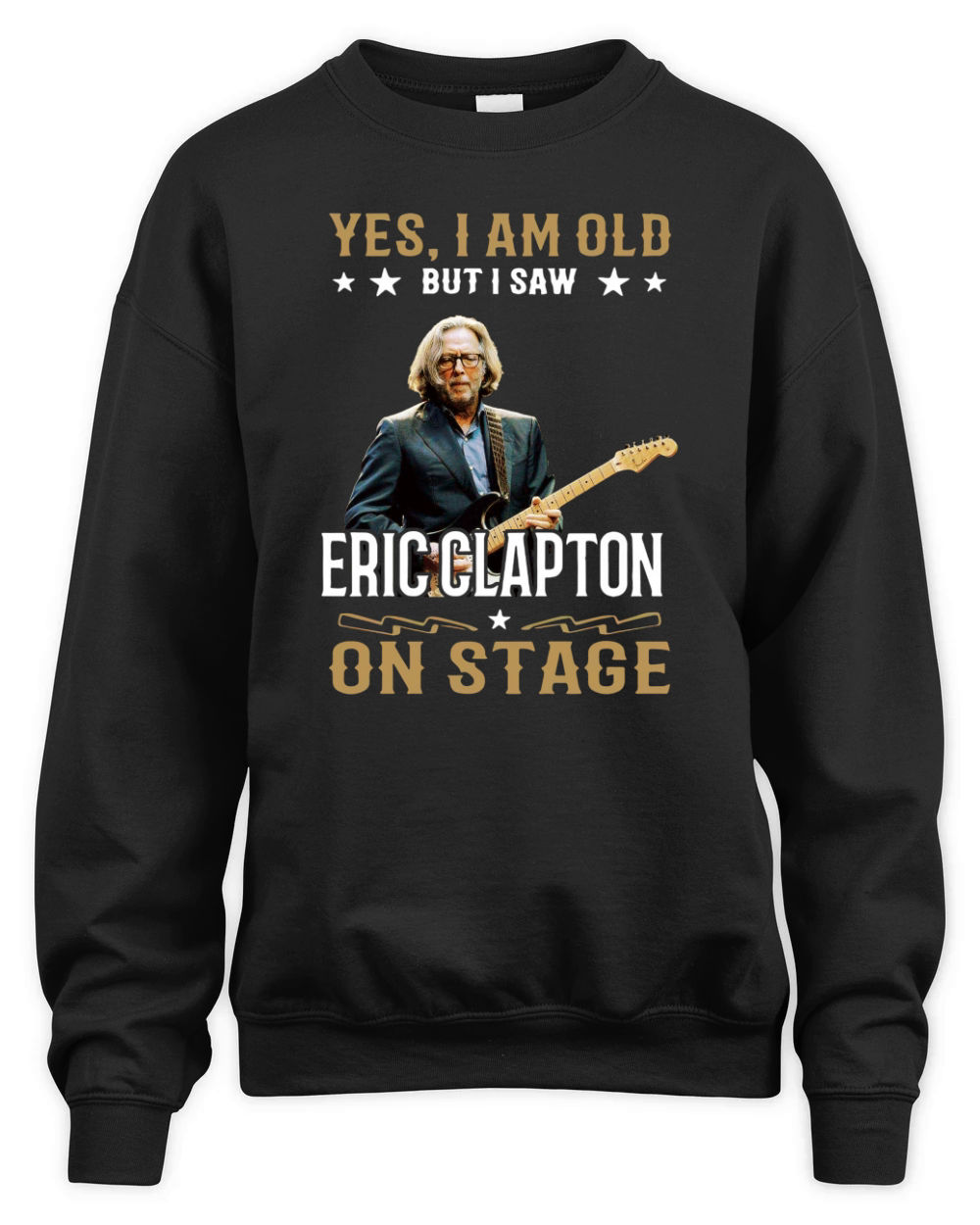 Yes I Am Old But I Saw Eric Clapton On Stage Unisex Premium Crewneck Sweatshirt