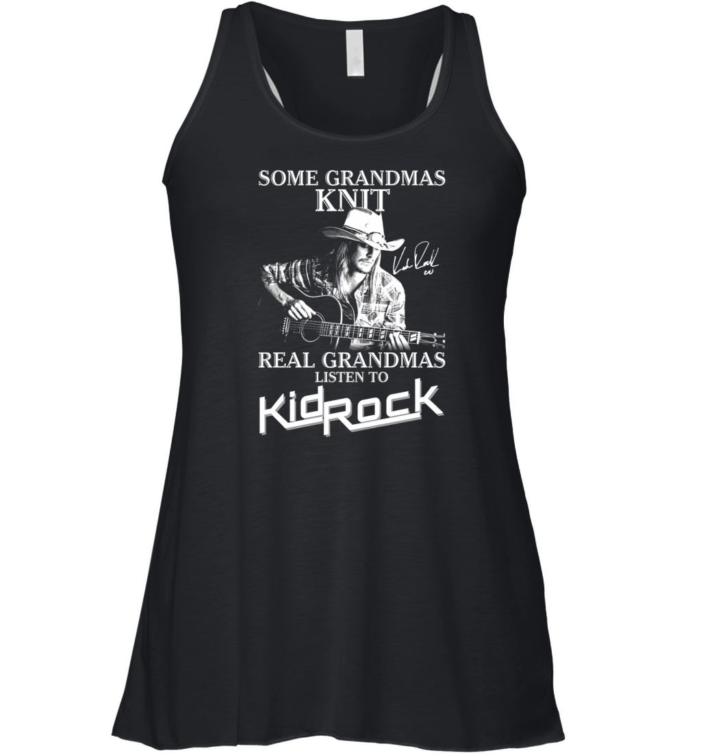 Some grandmas Knit Real grandmas listen to Kid Rock signature Women's Flowy Tank Top
