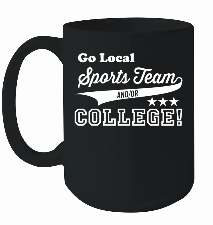 Go Local Sports Team And Or College Ceramic Mug