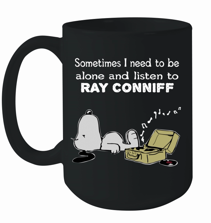 Sometimes I need to be alone and listen to Ray Conniff Ceramic Mug