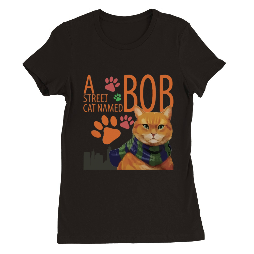 A STREET CAT NAMED BOB T SHIRT Premium Womens Crewneck T-shirt