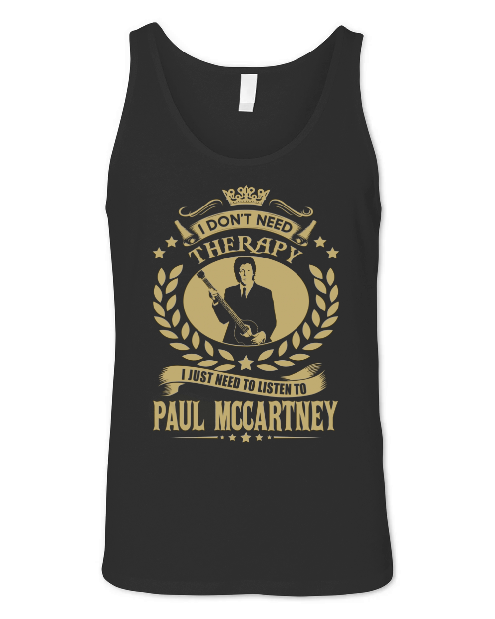 I Don't Need Therapy i Just Need To Listen To Paul Mccartney TShirt Unisex Jersey Tank