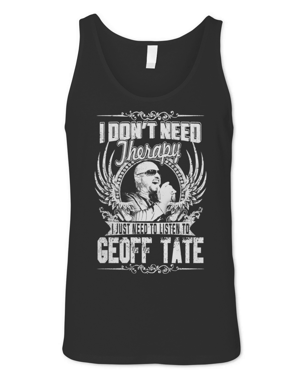 I Dont Need therapy i Just Need To Listen To Geoff Tate TShirt Unisex Jersey Tank
