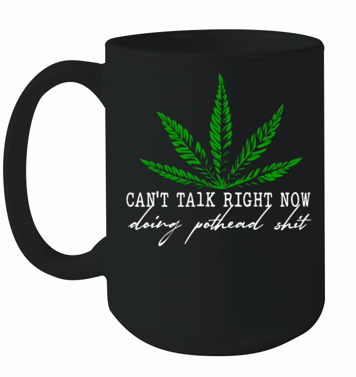 Can't Talk Right Now Doing Pothead Funny Marijuana Ceramic Mug