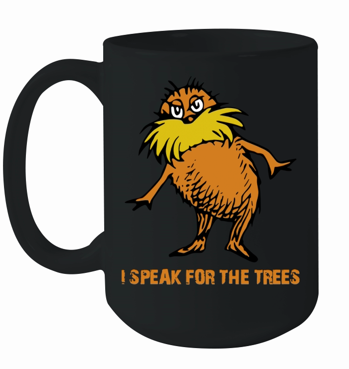 I speak for the trees - lorax T-Shirt Ceramic Mug