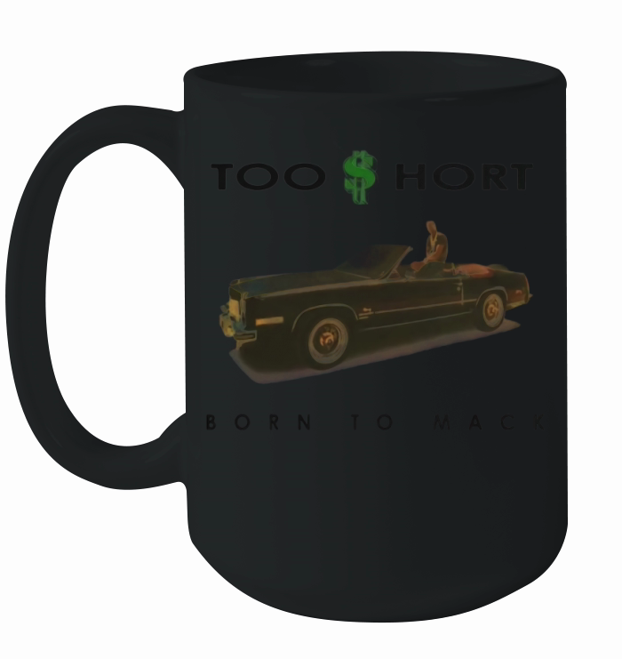 Too Short Born to Mack shirt Ceramic Mug