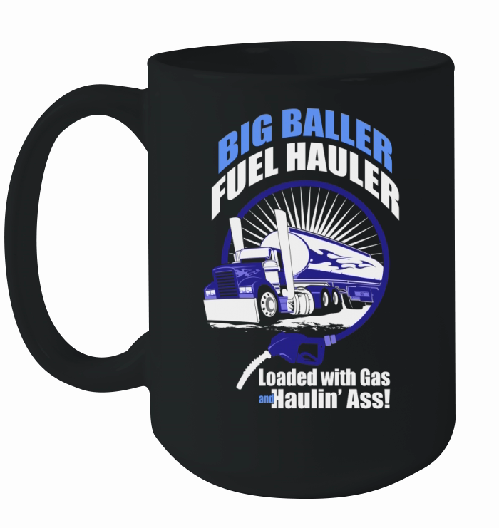 TRUCK DRIVER BIG BALLER FUEL HAULER  Tshirts Ceramic Mug