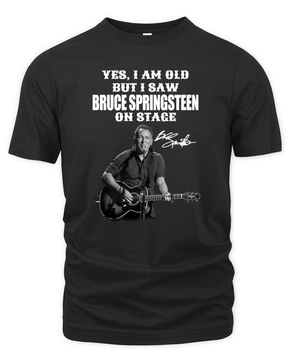 Yes Im Old But I Saw Bruce Springsteen On Stage Signature Organic Unisex T-shirt