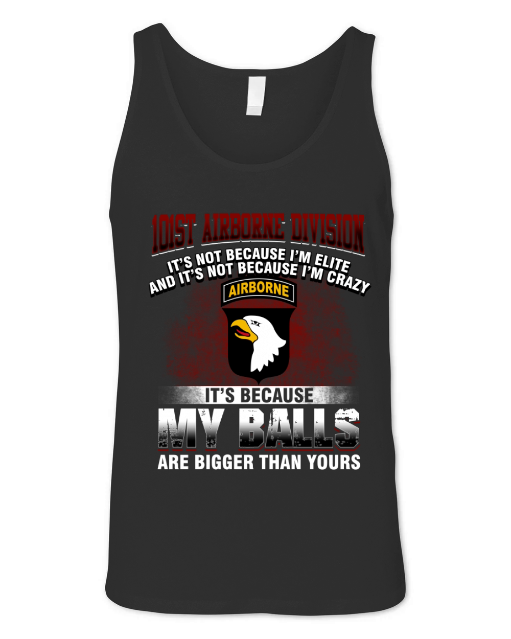 101st Airborne Division  It's because my balls  are bigger than yours Unisex Jersey Tank