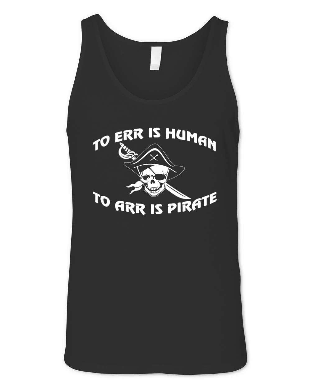 TO ERR IS HUMAN TO ARR IS PIRATE T SHIRT Unisex Jersey Tank