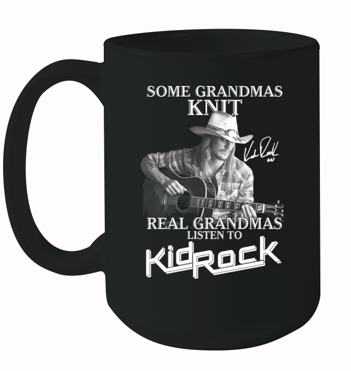 Some Grandmas Knit Real Grandmas Listen To Kid Rock Signature Ceramic Mug