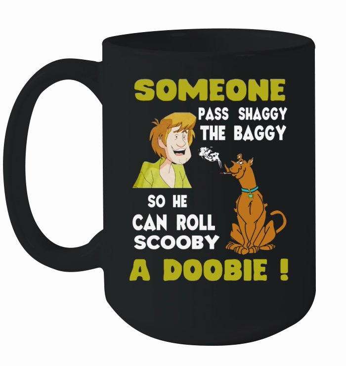 Someone Pass Shaggy The Baggy So He Can Roll Scooby A Doobie Ceramic Mug