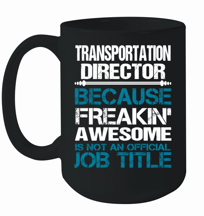 TRANSPORTATION DIRECTOR Freakin Ceramic Mug