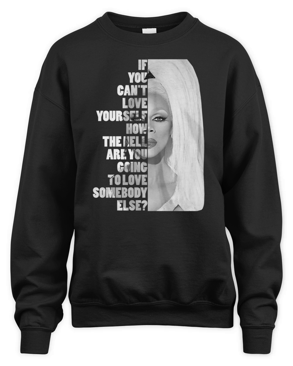 Ru Paul If you can't love yourself shirt Unisex Premium Crewneck Sweatshirt
