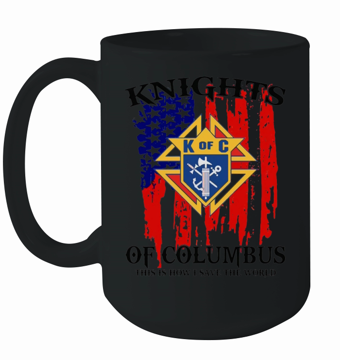 American Flag Knights of Columbus This Is How I Save The World Ceramic Mug