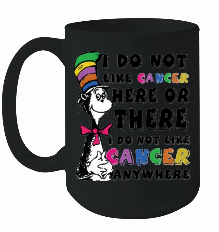 I Do Not Like Cancer Zodiac Here Or There Anywhere Dr Seuss Ceramic Mug