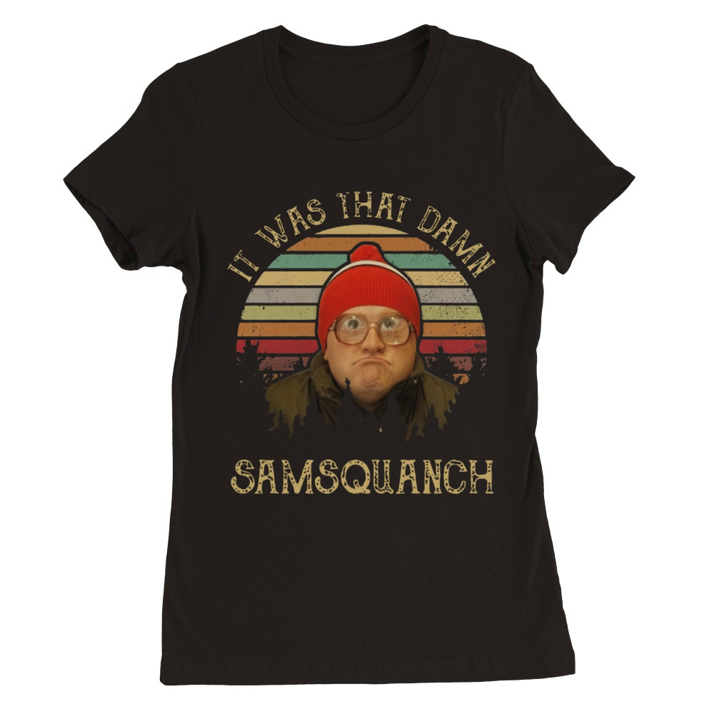 It was that damn samsquanch vintage shirt Premium Womens Crewneck T-shirt