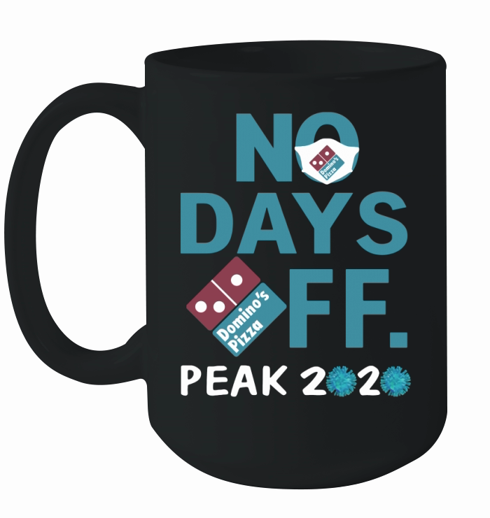 Dominos pizza no days off peak 2020 coronavirus mask shirtn Ceramic Mug
