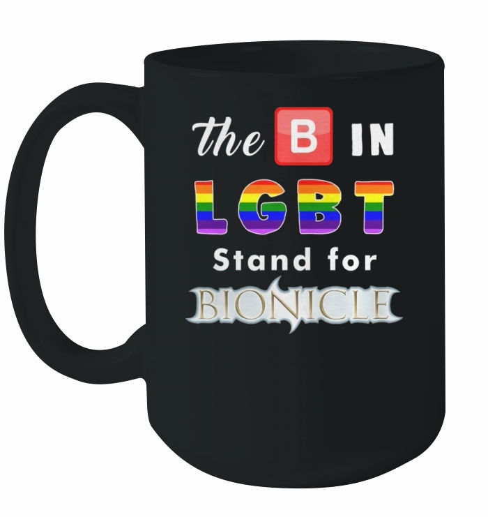 The B In LGBT Stand For Bionicle Ceramic Mug