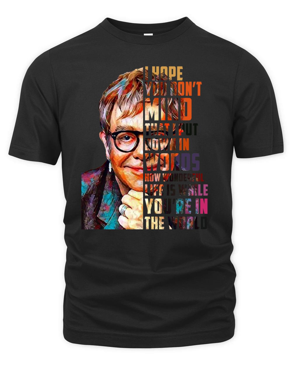 Elton John How Wonderful Life Is While You’re In The World shirt Organic Unisex T-shirt