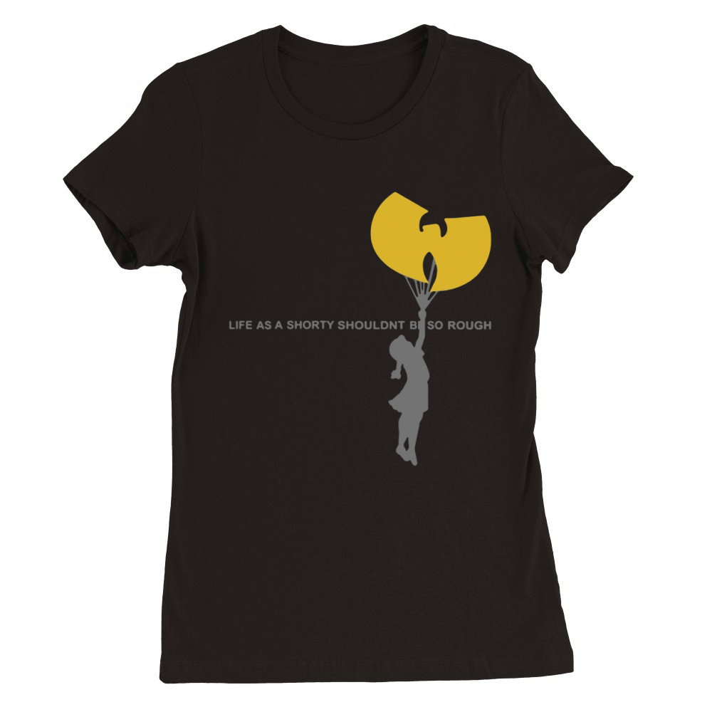 Wu-tang clan life as a shorty shouldn’t be so rough shirt Premium Womens Crewneck T-shirt