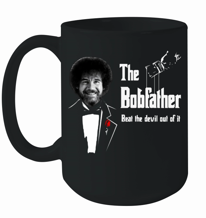 Nice The bobfather beat the devil out of it shirt Ceramic Mug