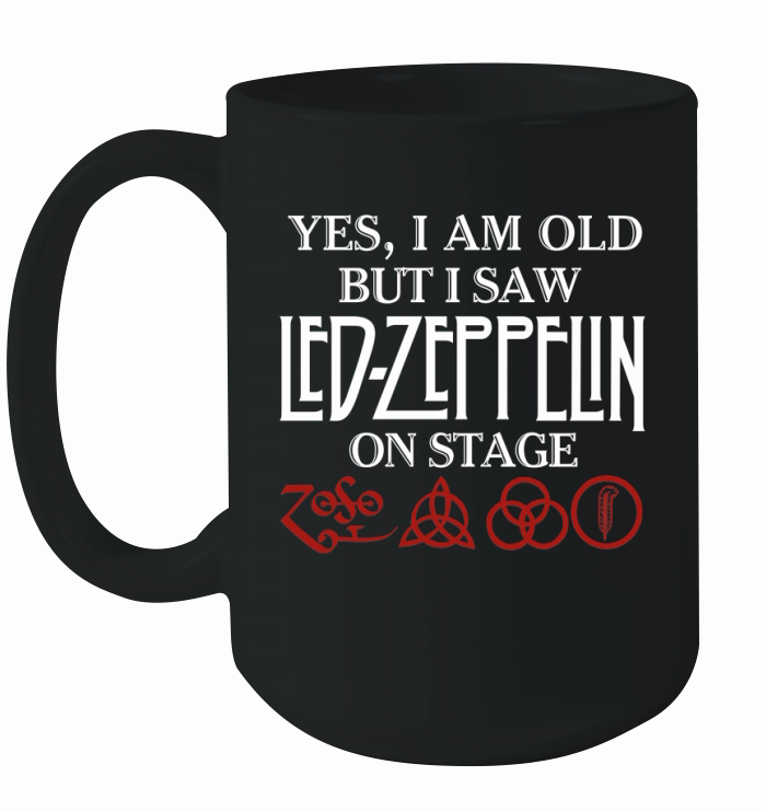 Yes I Am Old But I Saw Led-Zeppelin On Stage shirt Ceramic Mug