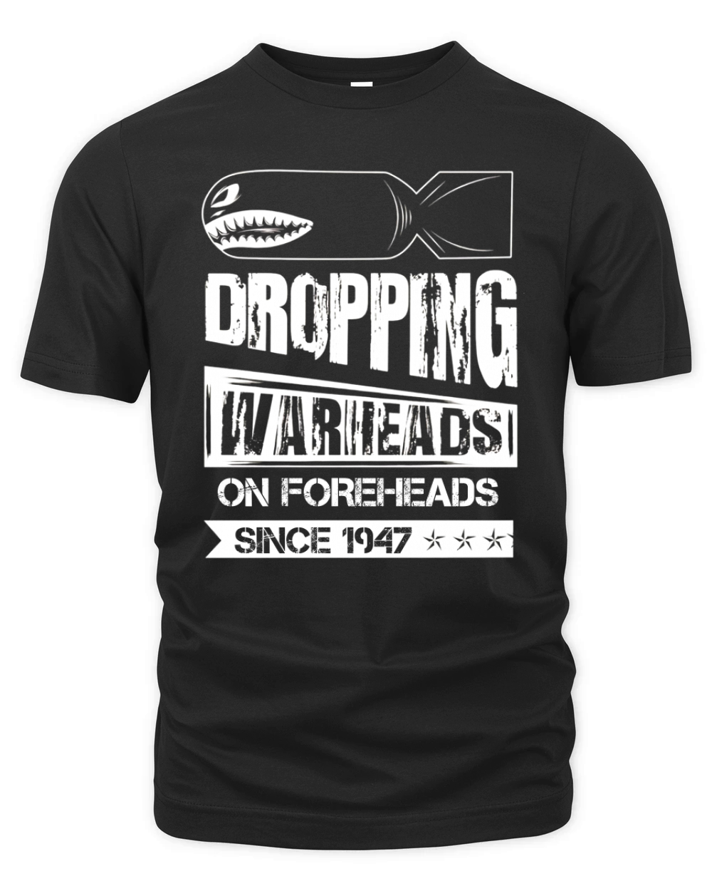 Dropping Warheads On Foreheads Since 1947 Shirts Organic Unisex T-shirt