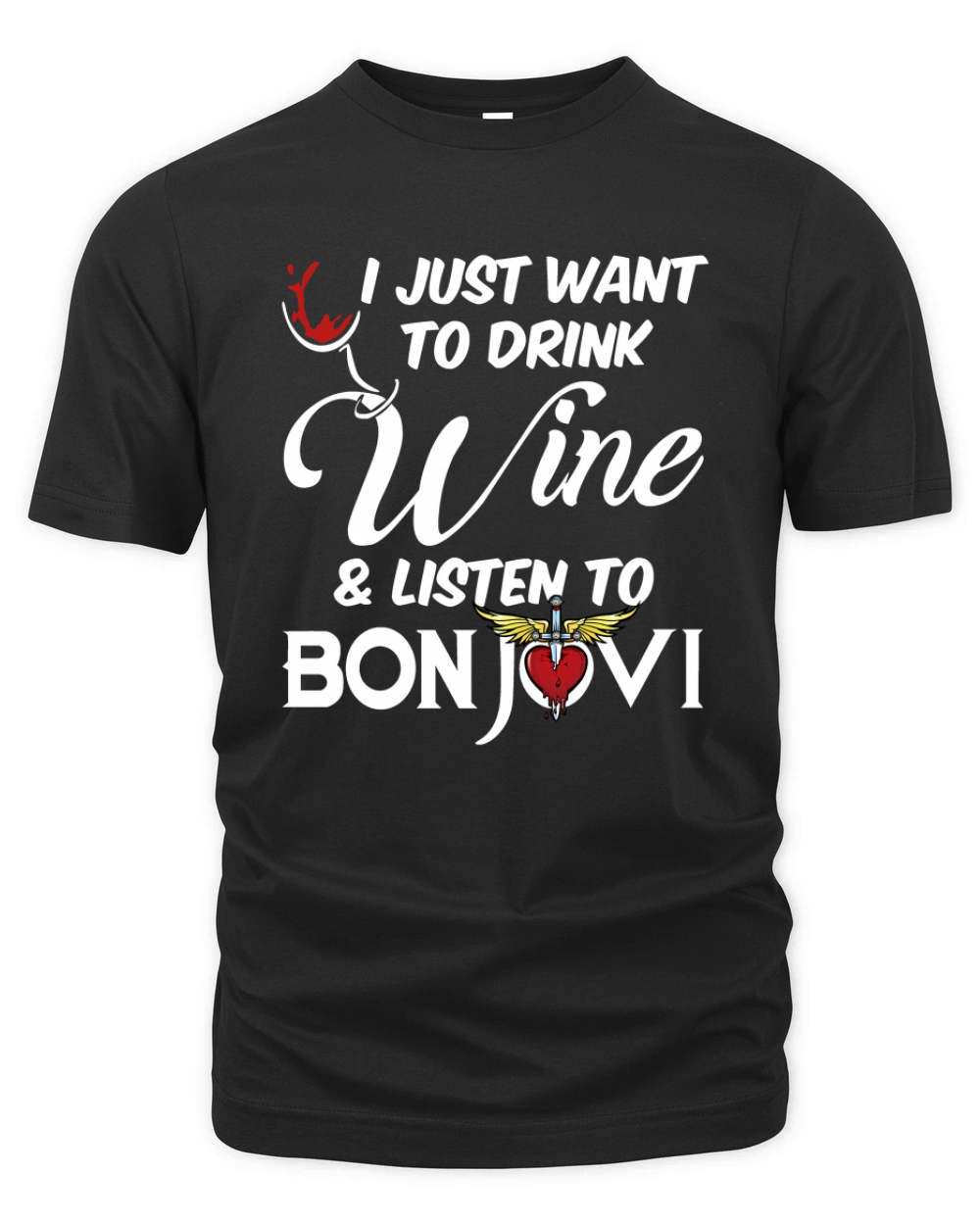 I JUST WANT TO DRINK WINE AND LISTEN TO BON JOVI Organic Unisex T-shirt