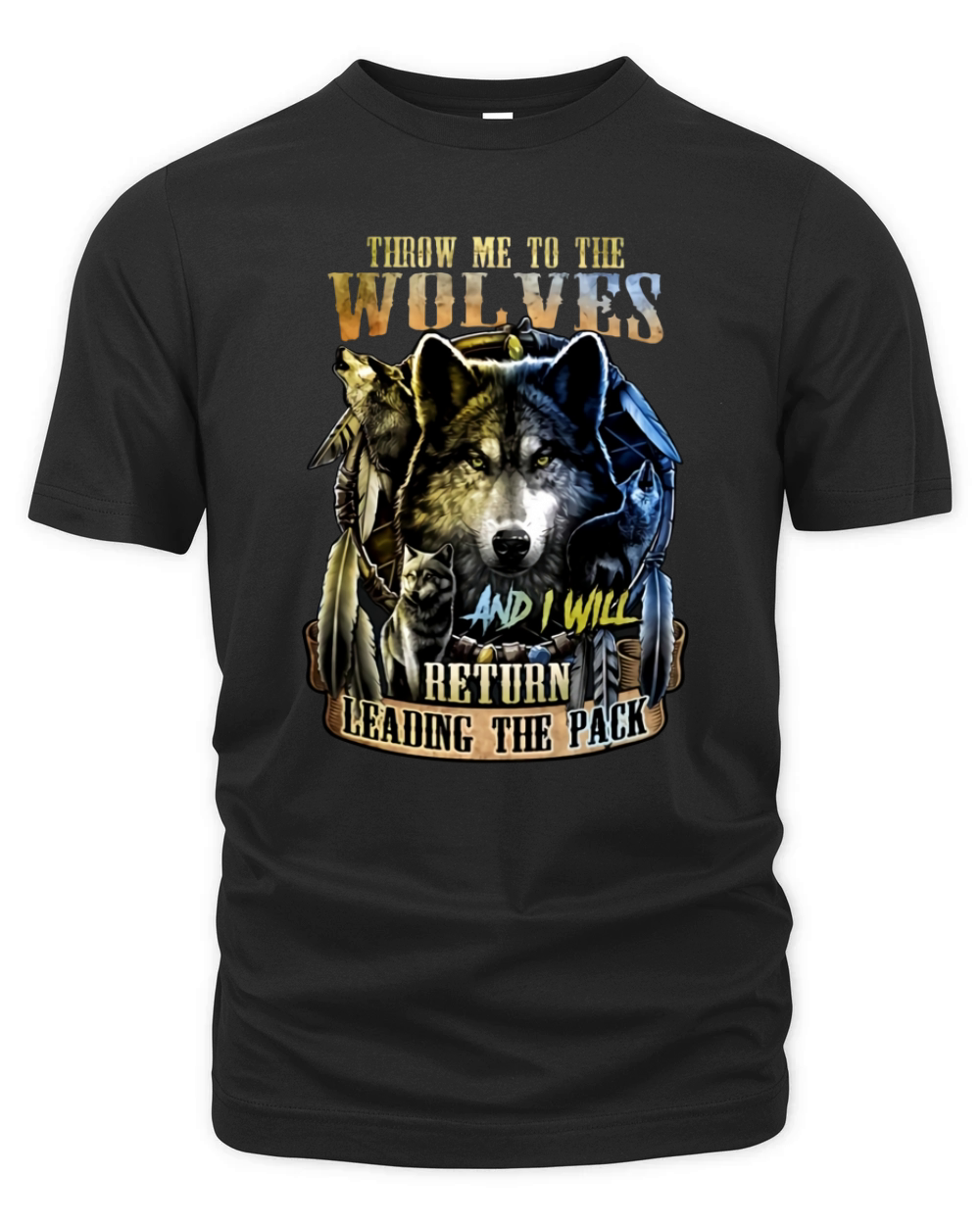 Throw Me To The Wolves And I Will Return Leading The Pack Organic Unisex T-shirt