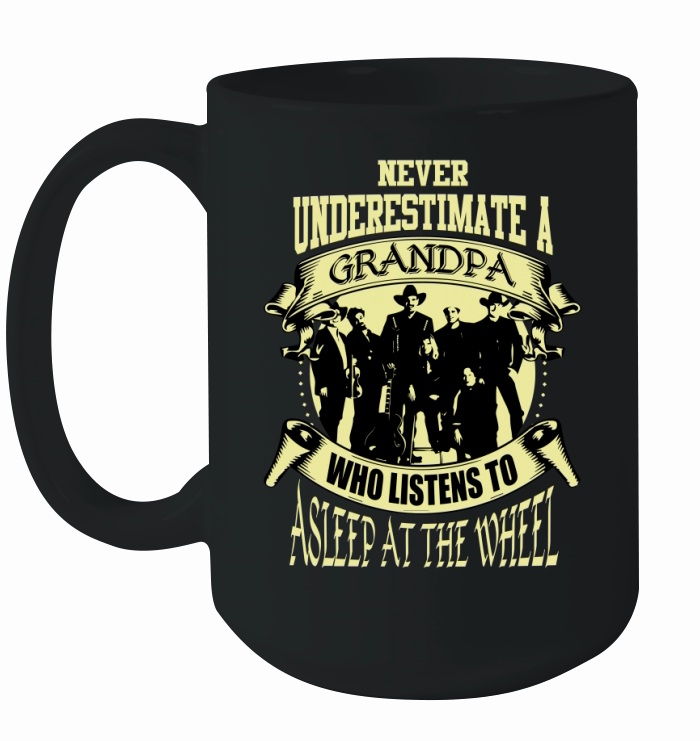 Never Underestimate A Grandpa Who Listens To Asleep At The Wheel Ceramic Mug