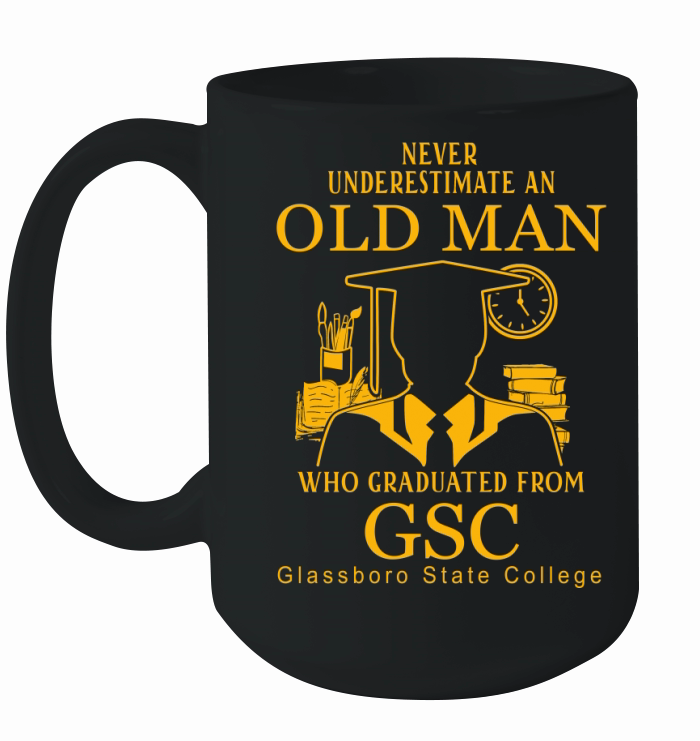 Never underestimate an old man who graduated from Glassboro State College Ceramic Mug